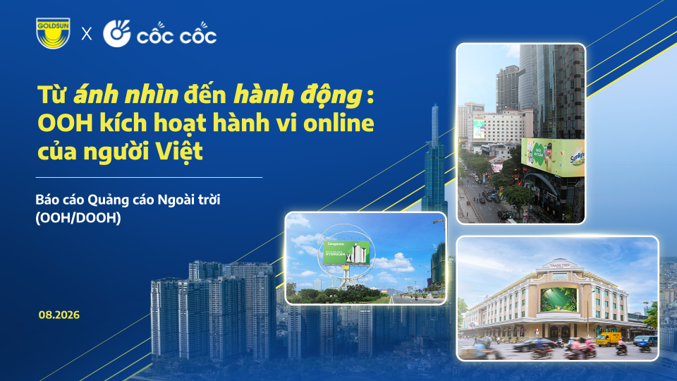 GOLDSUN MEDIA VÀ CỐC CỐC CÔNG BỐ BÁO CÁO THỊ TRƯỜNG: OOH THÚC ĐẨY HÀNH VI ONLINE CỦA NGƯỜI VIỆT